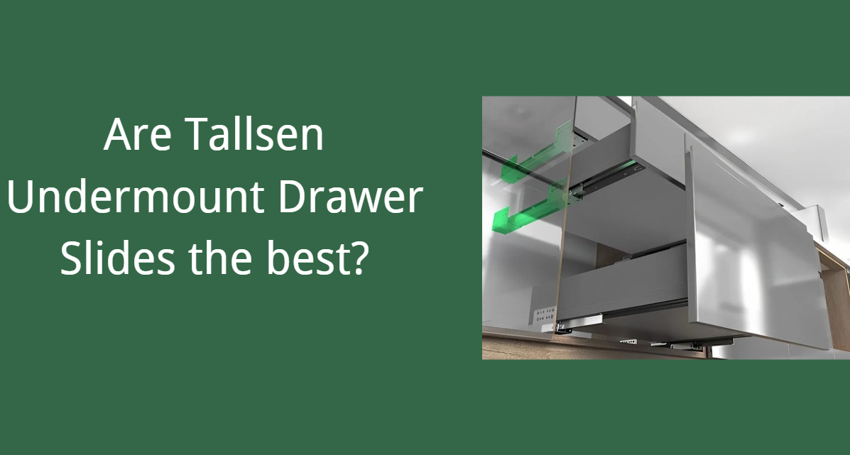 ¿Son las guías de cajón Tallsen Undermount las mejores?